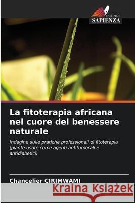 La fitoterapia africana nel cuore del benessere naturale Chancelier Cirimwami 9786204103334