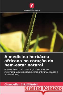 A medicina herbácea africana no coração do bem-estar natural Chancelier Cirimwami 9786204103341