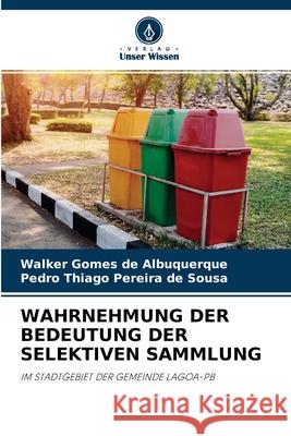 Wahrnehmung Der Bedeutung Der Selektiven Sammlung Walker Gomes de Albuquerque, Pedro Thiago Pereira de Sousa 9786204103372