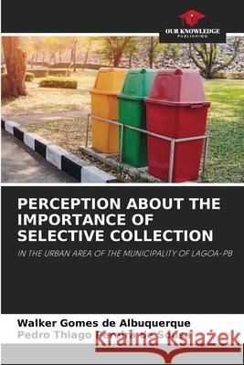 Perception about the Importance of Selective Collection Walker Gomes d Pedro Thiago Pereir 9786204103389