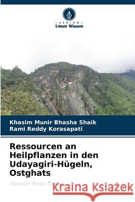 Ressourcen an Heilpflanzen in den Udayagiri-Hügeln, Ostghats Khasim Munir Bhasha Shaik, Rami Reddy Korasapati 9786204103778 Verlag Unser Wissen