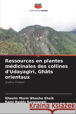 Ressources en plantes médicinales des collines d'Udayagiri, Ghâts orientaux Shaik, Khasim Munir Bhasha 9786204103792 Editions Notre Savoir