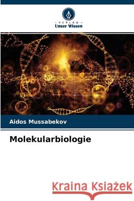 Molekularbiologie Aidos Mussabekov 9786204104515 Verlag Unser Wissen