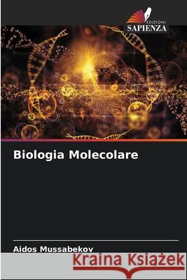 Biologia Molecolare Aidos Mussabekov 9786204104546 Edizioni Sapienza
