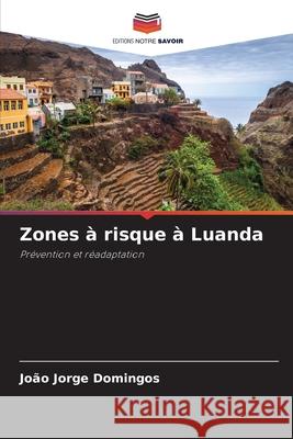 Zones à risque à Luanda Domingos, João Jorge 9786204105383 Editions Notre Savoir