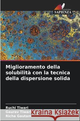 Miglioramento della solubilità con la tecnica della dispersione solida Tiwari, Ruchi 9786204105512 Edizioni Sapienza
