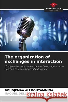 The organization of exchanges in interaction Boudjemaa Ali Boutammina Naou 9786204105581