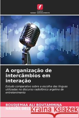 A organização de intercâmbios em interação Boudjemaa Ali Boutammina, Naouèl Dellalou 9786204105611