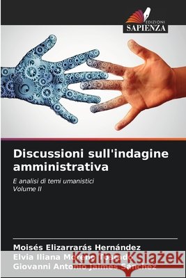 Discussioni sull'indagine amministrativa Elizarrar Elvia Iliana Moren Giovanni Antonio Jaime 9786204106090 Edizioni Sapienza