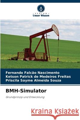 BMH-Simulator Fernando Falcão Nascimento, Ketson Patrick de Medeiros Freitas, Priscila Sayme Almeida Souza 9786204106120