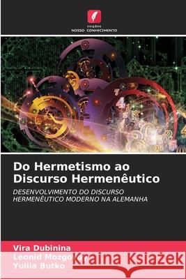 Do Hermetismo ao Discurso Hermenêutico Vira Dubinina, Leonid Mozgovoy, Yuliia Butko 9786204106823