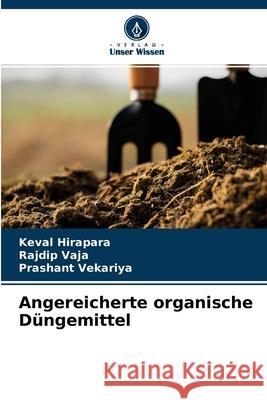 Angereicherte organische Düngemittel Keval Hirapara, Rajdip Vaja, Prashant Vekariya 9786204107431 Verlag Unser Wissen