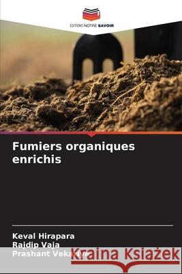 Fumiers organiques enrichis Keval Hirapara Rajdip Vaja Prashant Vekariya 9786204107455 Editions Notre Savoir