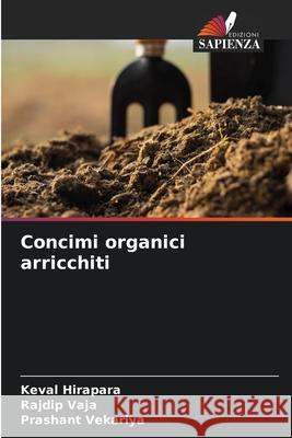 Concimi organici arricchiti Keval Hirapara Rajdip Vaja Prashant Vekariya 9786204107462 Edizioni Sapienza