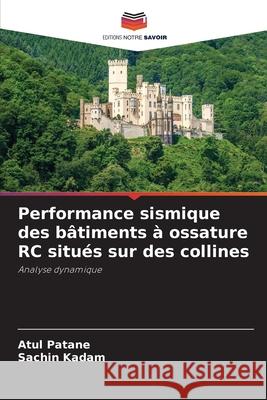 Performance sismique des bâtiments à ossature RC situés sur des collines Patane, Atul 9786204107608