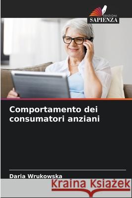 Comportamento dei consumatori anziani Daria Wrukowska 9786204107981