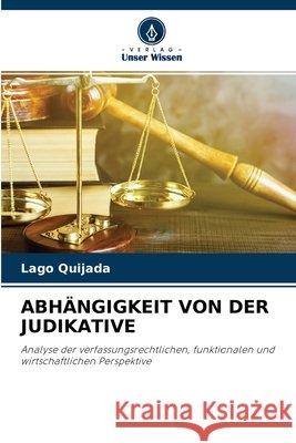 Abhängigkeit Von Der Judikative Lago Quijada 9786204109350 Verlag Unser Wissen