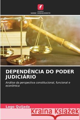 Dependência Do Poder Judiciário Lago Quijada 9786204109398 Edicoes Nosso Conhecimento