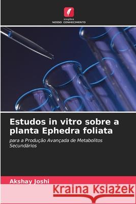 Estudos in vitro sobre a planta Ephedra foliata Akshay Joshi 9786204110721 Edicoes Nosso Conhecimento