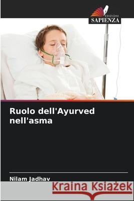 Ruolo dell'Ayurved nell'asma Nilam Jadhav 9786204111018