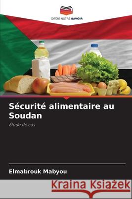 Sécurité alimentaire au Soudan Elmabrouk Mabyou 9786204111483 Editions Notre Savoir