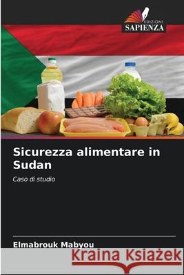 Sicurezza alimentare in Sudan Elmabrouk Mabyou 9786204111490 Edizioni Sapienza
