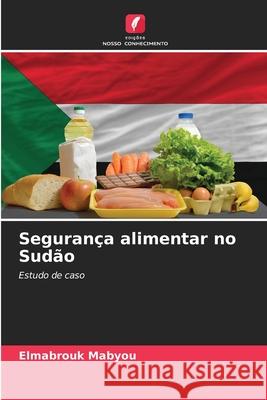 Segurança alimentar no Sudão Elmabrouk Mabyou 9786204111506 Edicoes Nosso Conhecimento
