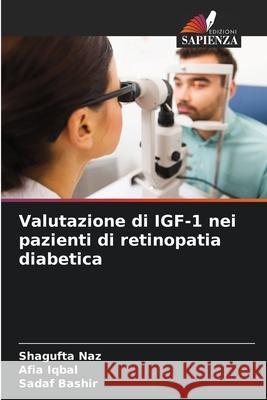 Valutazione di IGF-1 nei pazienti di retinopatia diabetica Shagufta Naz, Afia Iqbal, Sadaf Bashir 9786204111551