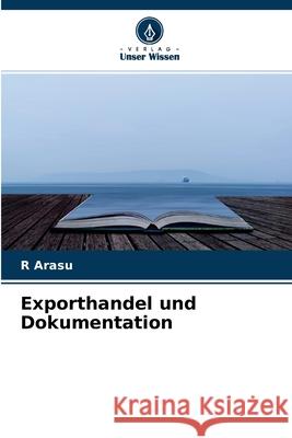 Exporthandel und Dokumentation R Arasu 9786204111889 Verlag Unser Wissen