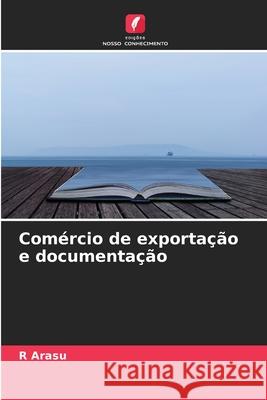 Comércio de exportação e documentação R Arasu 9786204111926 Edicoes Nosso Conhecimento