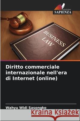 Diritto commerciale internazionale nell'era di Internet (online) Wahyu Widi Sasongko 9786204113050