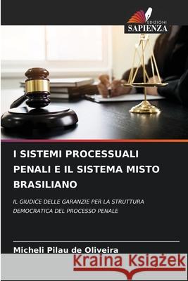 I Sistemi Processuali Penali E Il Sistema Misto Brasiliano Micheli Pila 9786204113906 Edizioni Sapienza