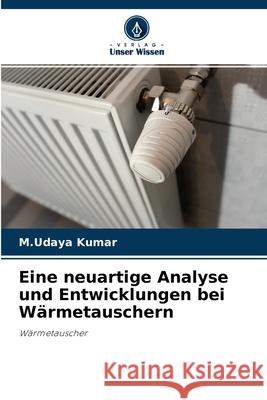 Eine neuartige Analyse und Entwicklungen bei Wärmetauschern M Udaya Kumar 9786204114262