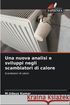 Una nuova analisi e sviluppi negli scambiatori di calore M. Udaya Kumar 9786204114293