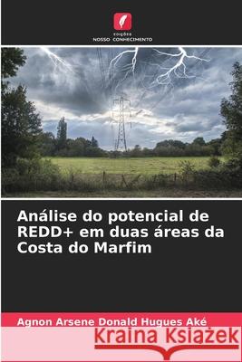 Análise do potencial de REDD+ em duas áreas da Costa do Marfim Agnon Arsene Donald Hugues Aké 9786204114446