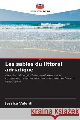 Les sables du littoral adriatique Jessica Valenti 9786204114552 Editions Notre Savoir