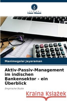 Aktiv-Passiv-Management im indischen Bankensektor - ein Überblick Manimegalai Jayaraman 9786204114668