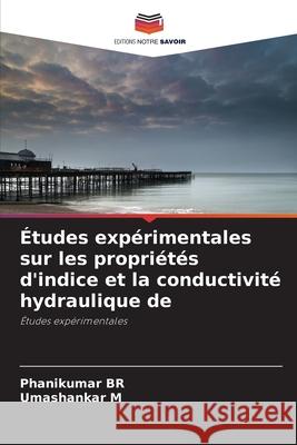 Études expérimentales sur les propriétés d'indice et la conductivité hydraulique de Br, Phanikumar 9786204115351 Editions Notre Savoir
