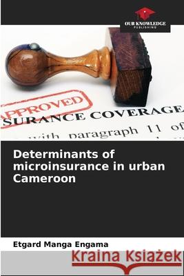 Determinants of microinsurance in urban Cameroon Etgard Mang 9786204115573