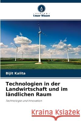 Technologien in der Landwirtschaft und im ländlichen Raum Bijit Kalita 9786204116280