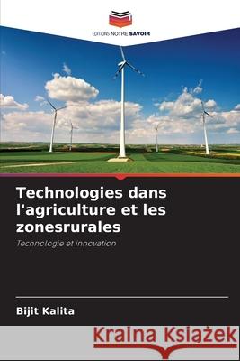 Technologies dans l'agriculture et les zonesrurales Bijit Kalita 9786204116303