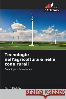 Tecnologie nell'agricoltura e nelle zone rurali Bijit Kalita 9786204116310