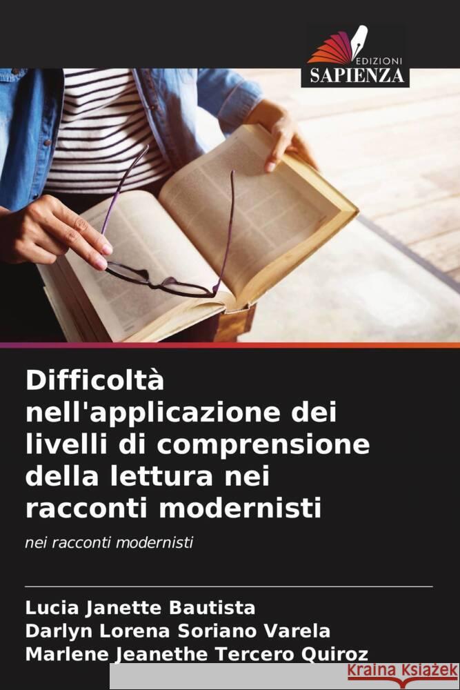 Difficoltà nell'applicazione dei livelli di comprensione della lettura nei racconti modernisti Janette Bautista, Lucia, Soriano Varela, Darlyn Lorena, Tercero Quiroz, Marlene Jeanethe 9786204116419