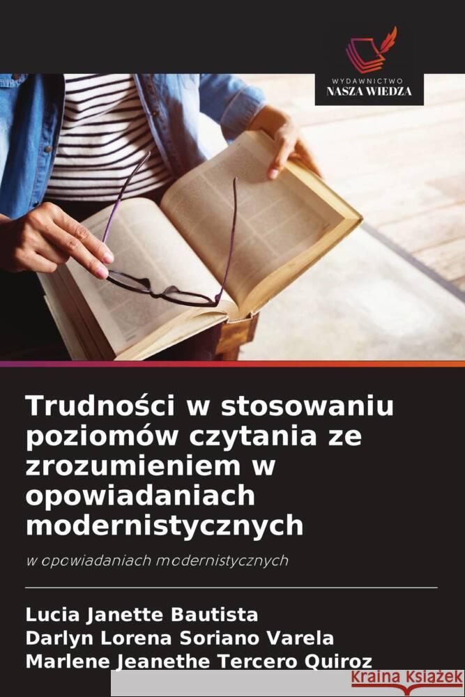 Trudnosci w stosowaniu poziomów czytania ze zrozumieniem w opowiadaniach modernistycznych Janette Bautista, Lucia, Soriano Varela, Darlyn Lorena, Tercero Quiroz, Marlene Jeanethe 9786204116426