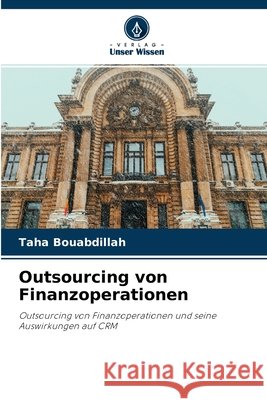 Outsourcing von Finanzoperationen Taha Bouabdillah 9786204117126 Verlag Unser Wissen