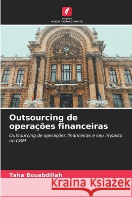 Outsourcing de operações financeiras Taha Bouabdillah 9786204117164 Edicoes Nosso Conhecimento