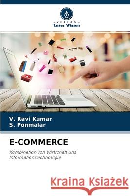 E-Commerce V Ravi Kumar, S Ponmalar 9786204117461 Verlag Unser Wissen