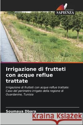 Irrigazione di frutteti con acque reflue trattate Soumaya Dbara 9786204117638 Edizioni Sapienza