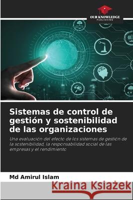 Sistemas de control de gestión y sostenibilidad de las organizaciones Islam, Amirul 9786204117997