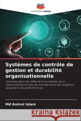 Systèmes de contrôle de gestion et durabilité organisationnelle Islam, Amirul 9786204118000